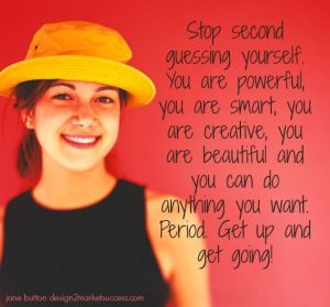 stop second guessing yourself